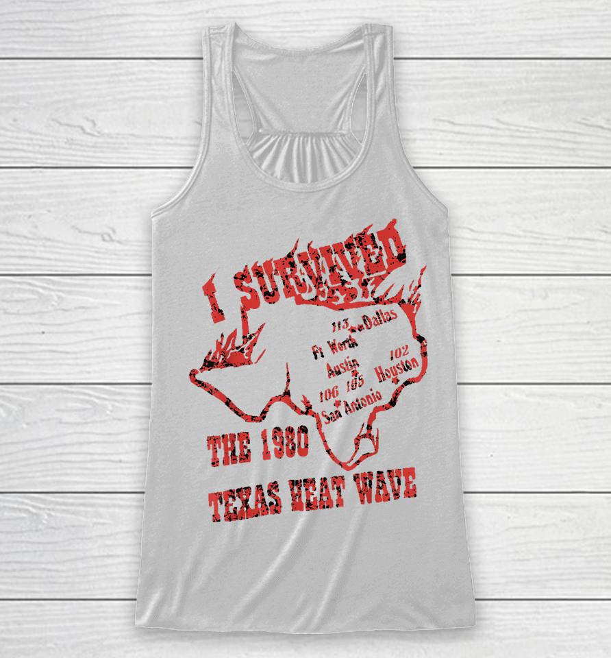 I Survived The 1980 Texas Heat Wave Racerback Tank
