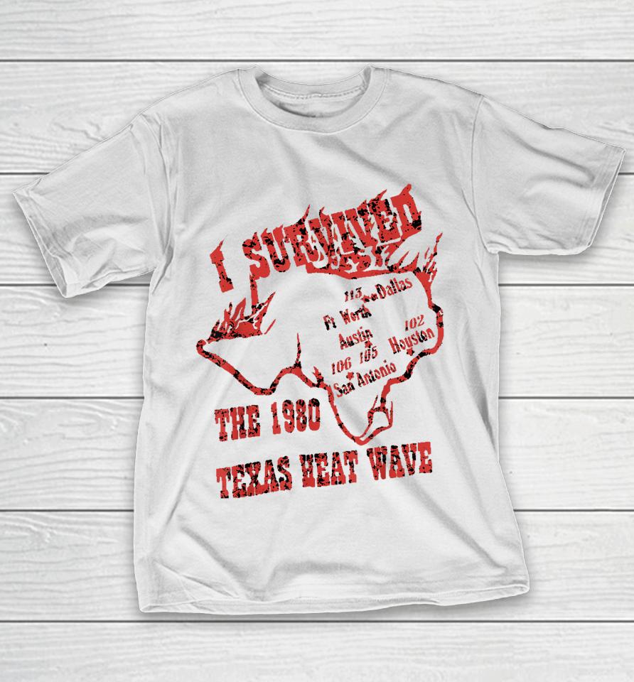 I Survived The 1980 Texas Heat Wave T-Shirt