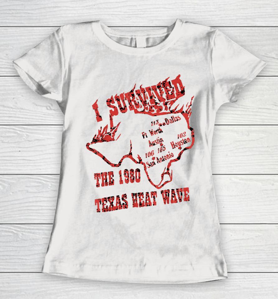 I Survived The 1980 Texas Heat Wave Women T-Shirt