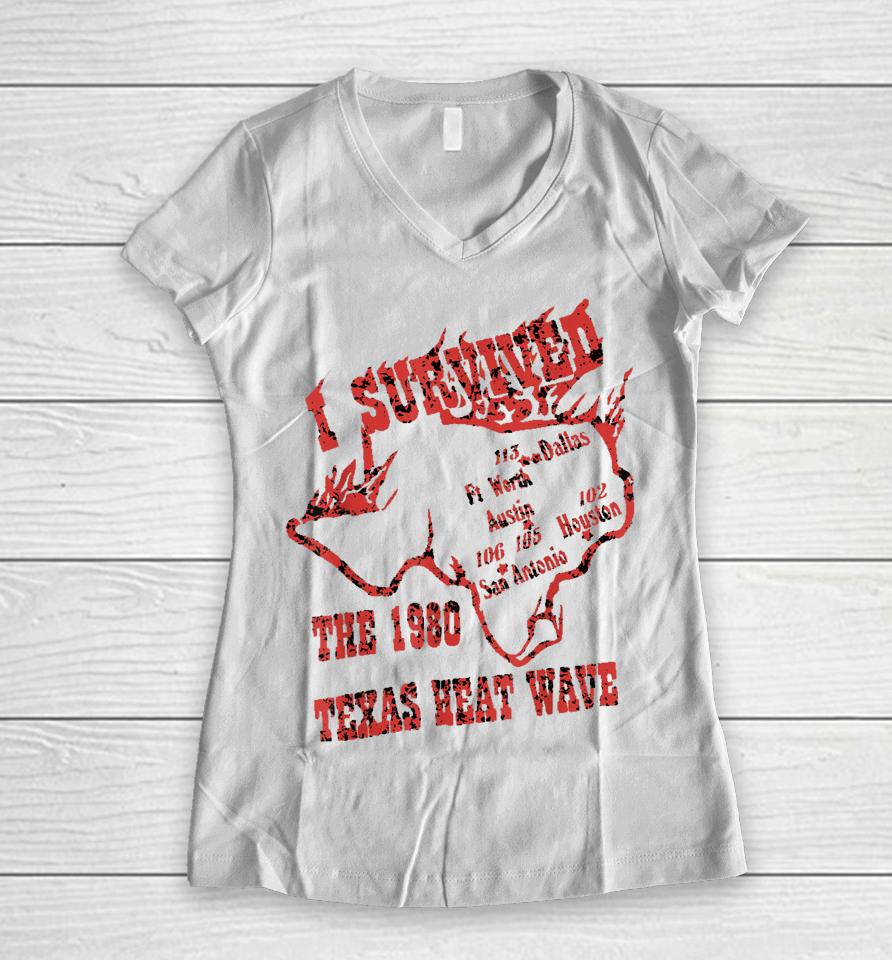 I Survived The 1980 Texas Heat Wave Women V-Neck T-Shirt