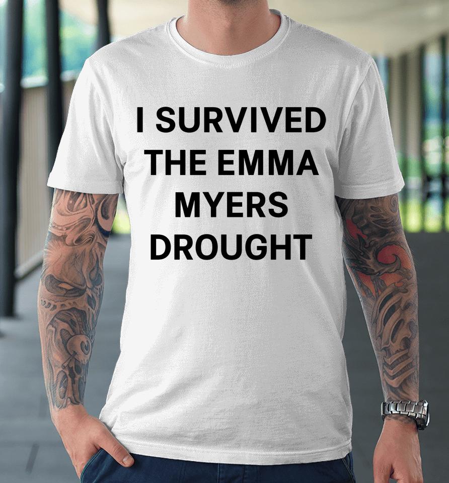 I Survived The Emma Myers Drought Premium T-Shirt