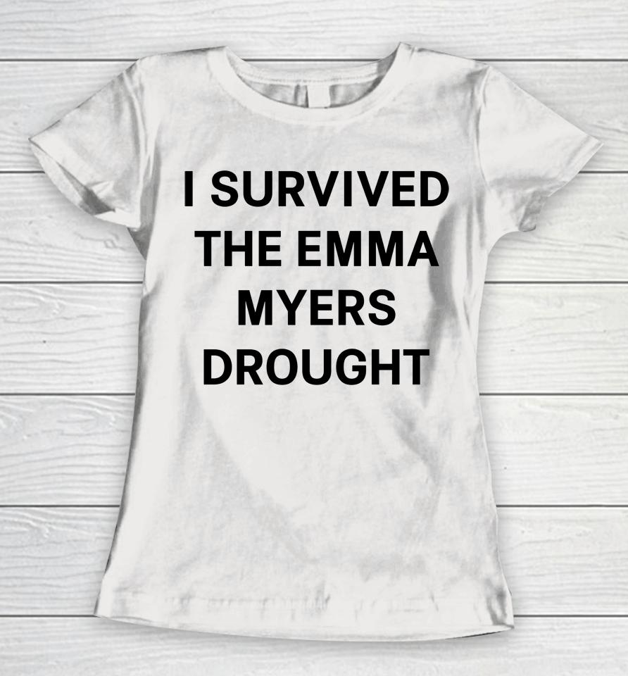 I Survived The Emma Myers Drought Women T-Shirt