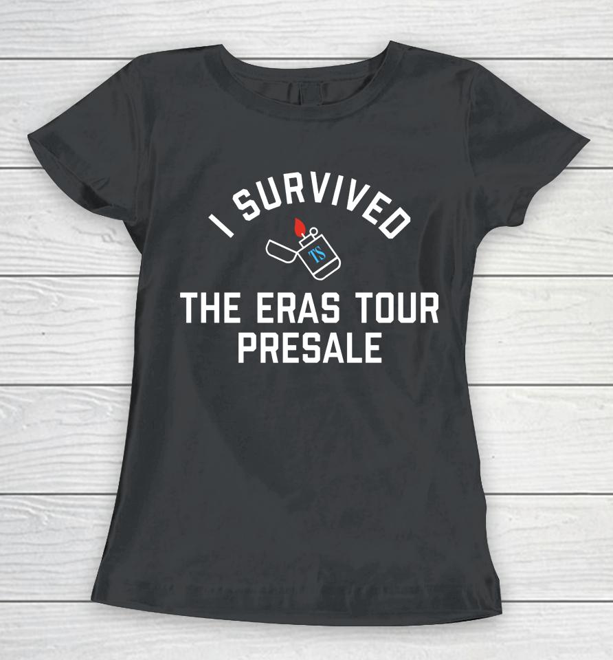 I Survived The Eras Tour Presale Taylor Swift Women T-Shirt