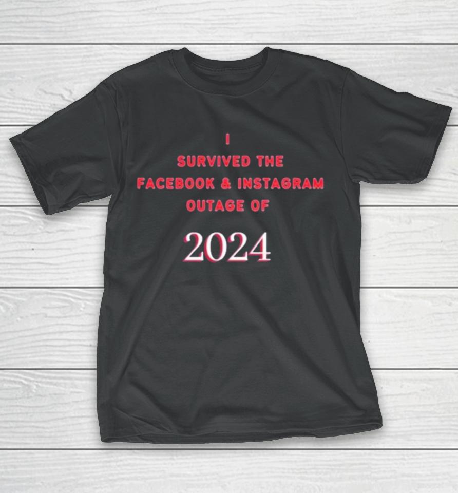 I Survived The Facebook And Instagram Outage Of 2024 T-Shirt