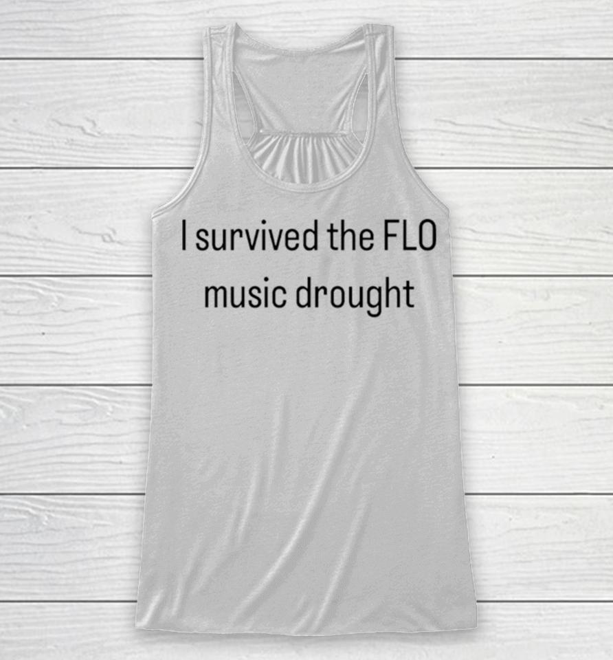 I Survived The Flo Music Drought Racerback Tank