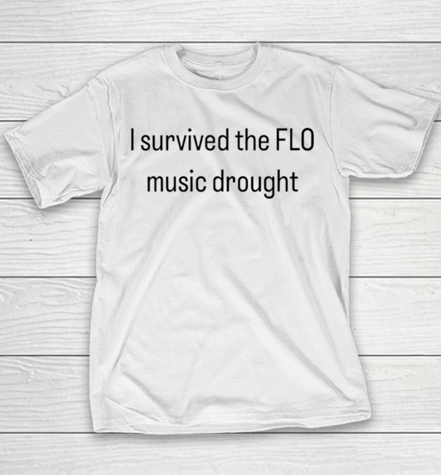 I Survived The Flo Music Drought Youth T-Shirt