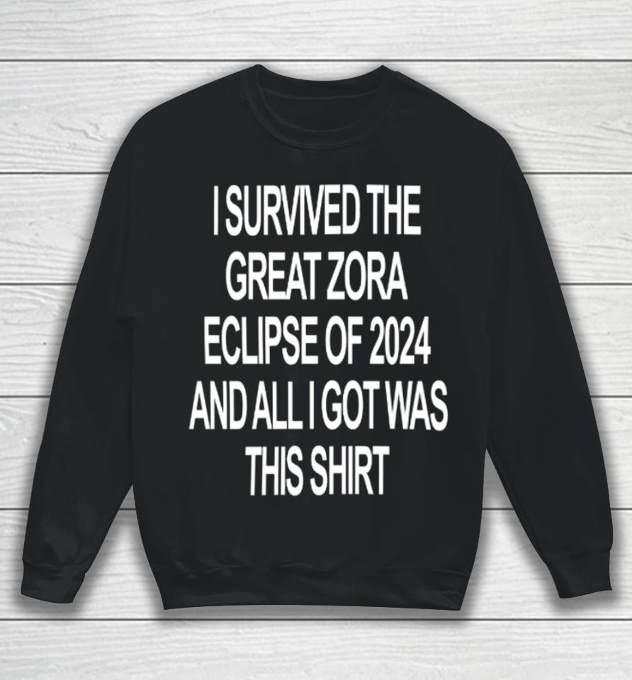 I Survived The Great Zora Eclipse Of 2024 And All I Got Was This Sweatshirt