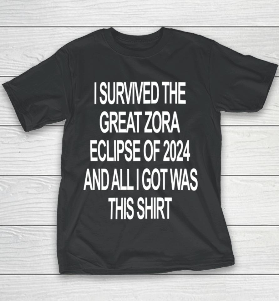 I Survived The Great Zora Eclipse Of 2024 And All I Got Was This Youth T-Shirt