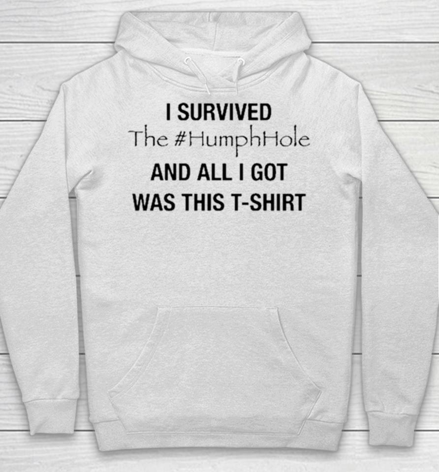 I Survived The #Humphhole And All I Got Was This Hoodie