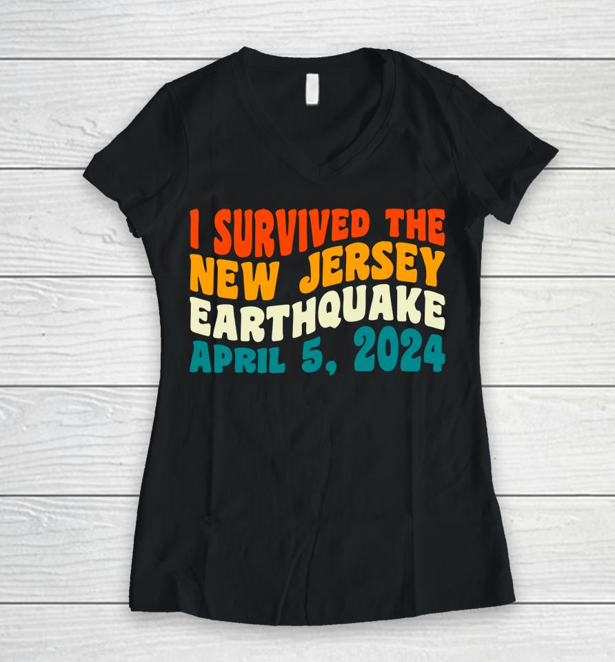 I Survived The New Jersey 4.8 Magnitude Earthquake Women V-Neck T-Shirt
