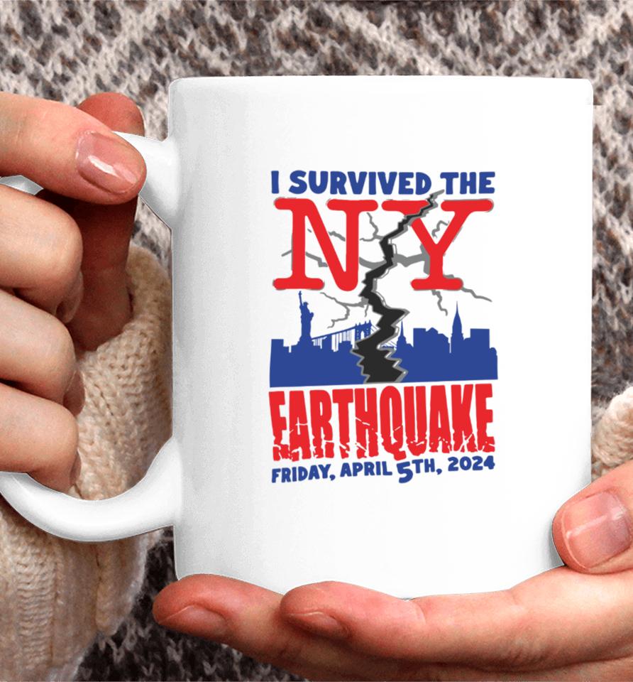 I Survived The Ny Earthquake Friday April 5Th 2024 Coffee Mug
