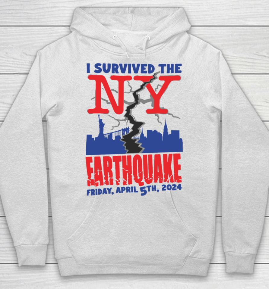 I Survived The Ny Earthquake Friday April 5Th 2024 Hoodie
