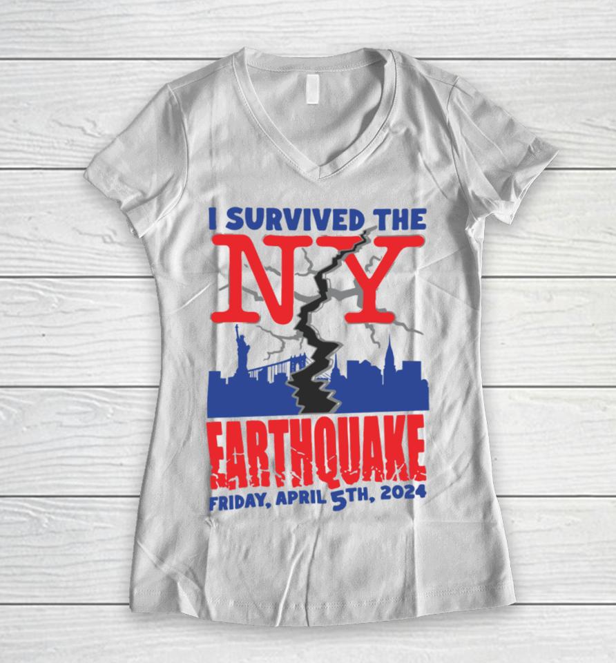 I Survived The Ny Earthquake Friday April 5Th 2024 Women V-Neck T-Shirt