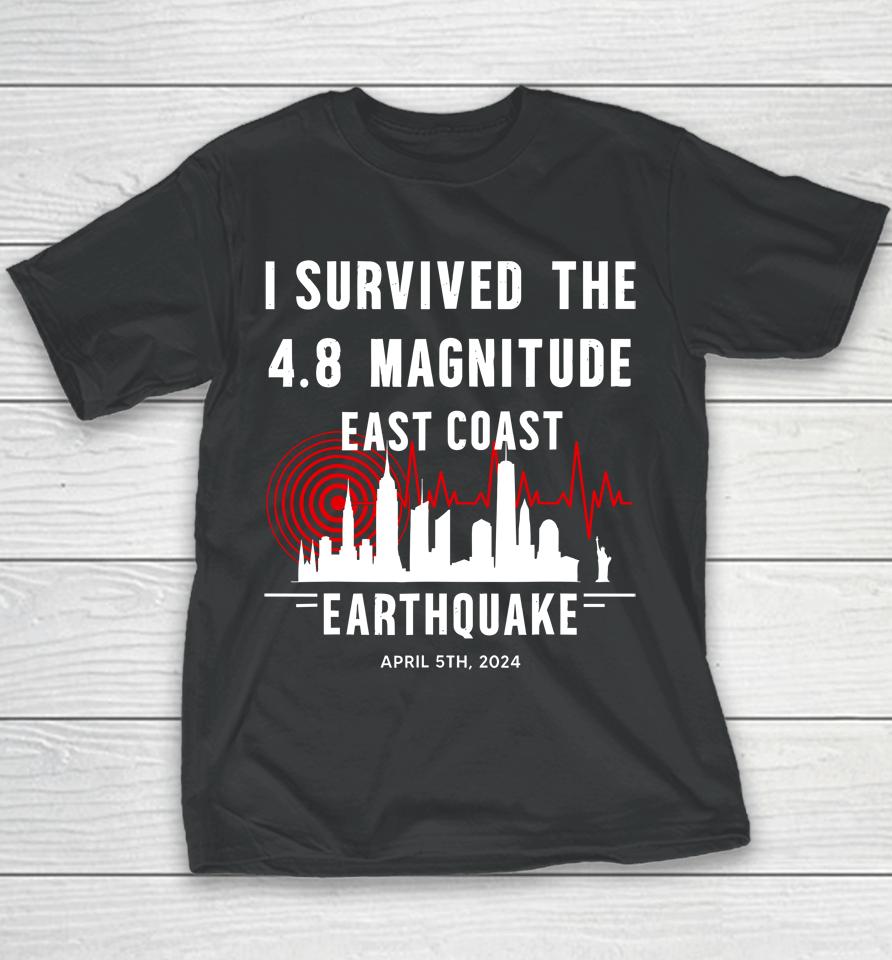 I Survived The Nyc Earthquake April 5Th 2024 Youth T-Shirt