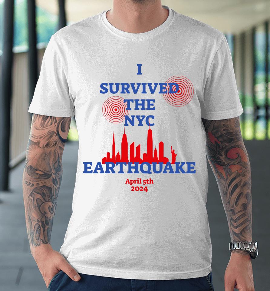 I Survived The Nyc Earthquake Premium T-Shirt