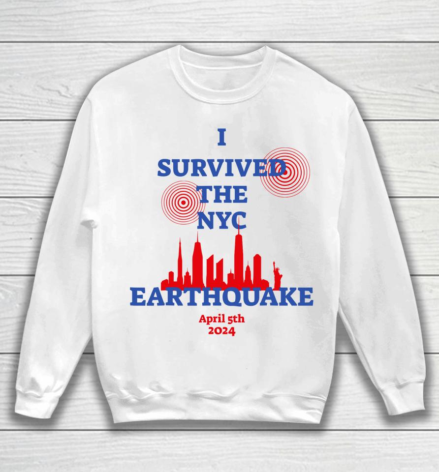 I Survived The Nyc Earthquake Sweatshirt
