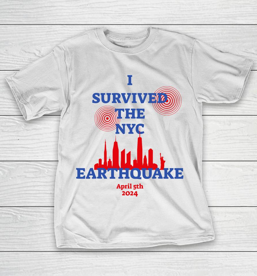 I Survived The Nyc Earthquake T-Shirt