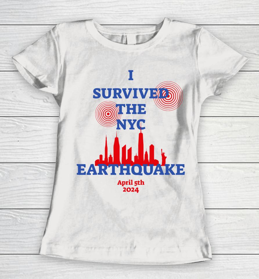 I Survived The Nyc Earthquake Women T-Shirt
