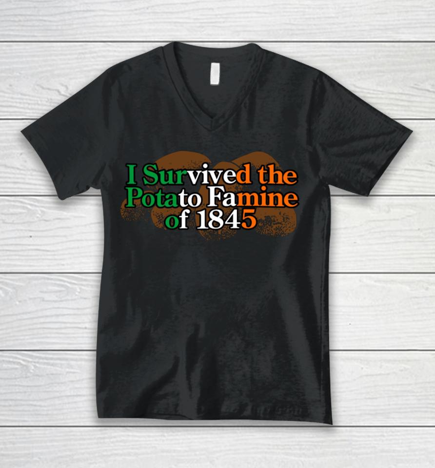 I Survived The Potato Famine Of 1845 Unisex V-Neck T-Shirt