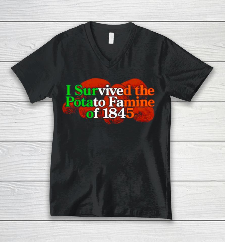 I Survived The Potato Famine Of 1845 Tee Unisex V-Neck T-Shirt