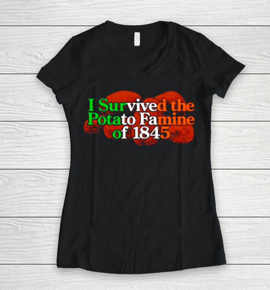 I Survived The Potato Famine Of 1845 Tee Women V-Neck T-Shirt