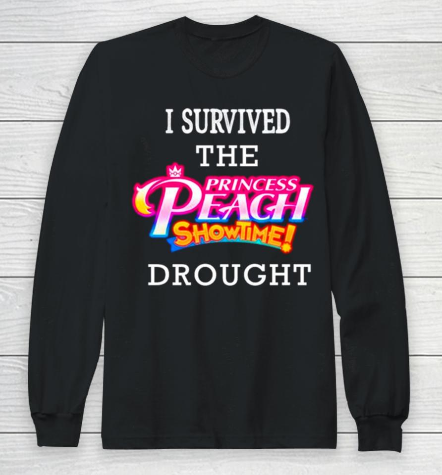 I Survived The Princess Peach Showtime Drought Long Sleeve T-Shirt