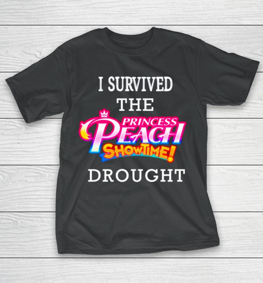 I Survived The Princess Peach Showtime Drought T-Shirt