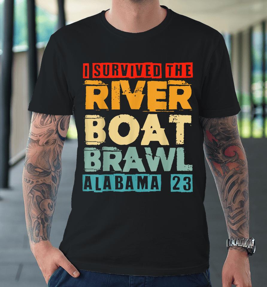 I Survived The Riverboat Brawl Alabama Funny Montgomery Al Premium T-Shirt