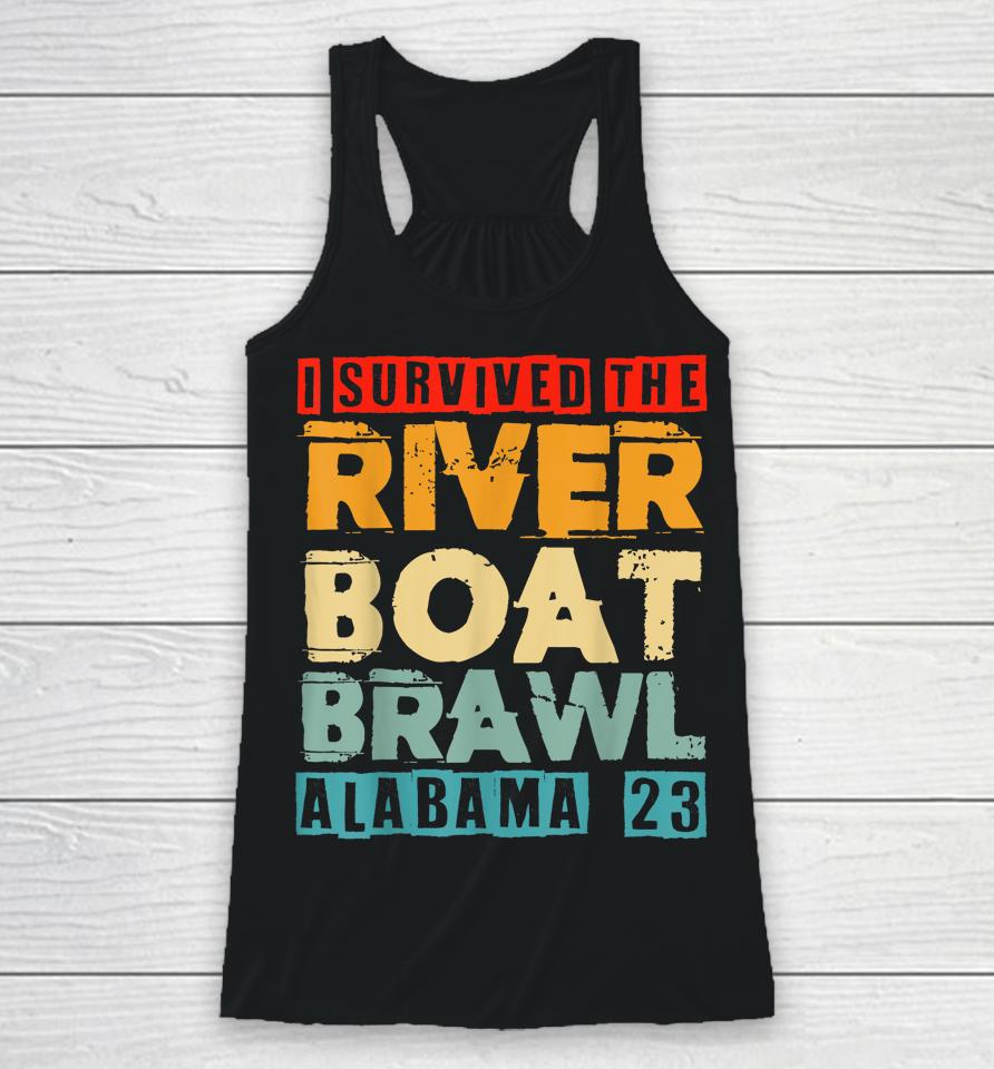 I Survived The Riverboat Brawl Alabama Funny Montgomery Al Racerback Tank