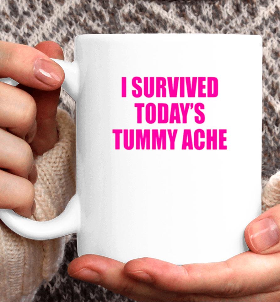 I Survived Today’s Tummy Ache Coffee Mug