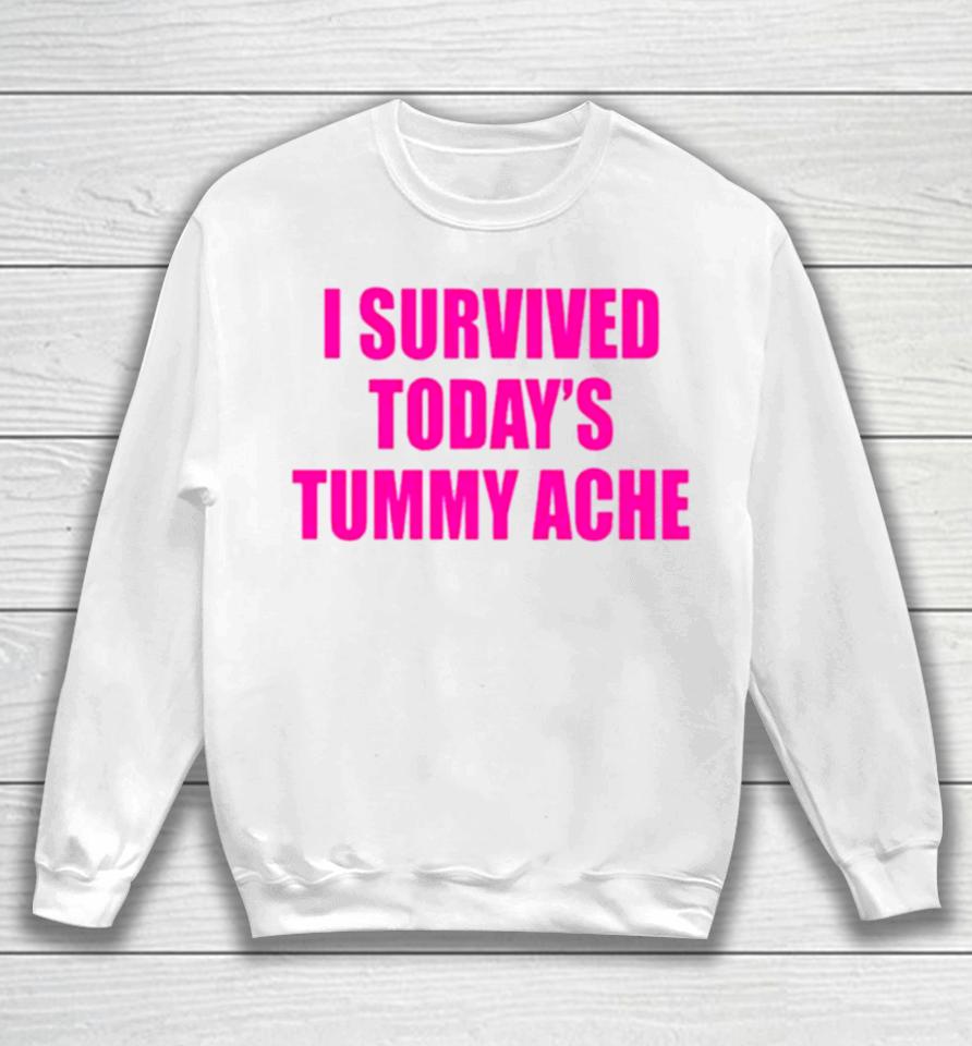 I Survived Today’s Tummy Ache Sweatshirt