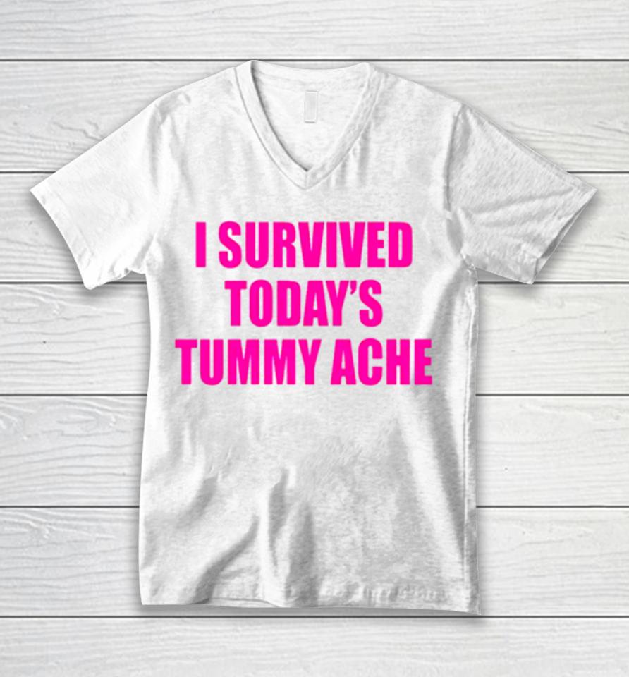 I Survived Today’s Tummy Ache Unisex V-Neck T-Shirt