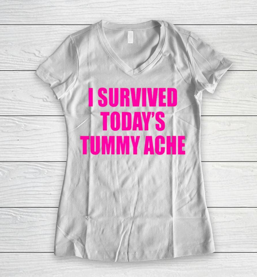 I Survived Today’s Tummy Ache Women V-Neck T-Shirt