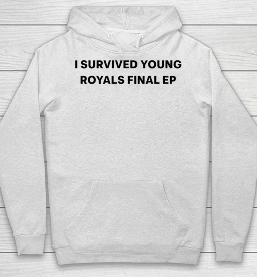 I Survived Young Royals Final Ep Hoodie