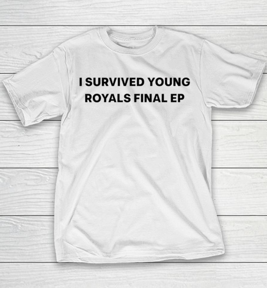 I Survived Young Royals Final Ep Youth T-Shirt