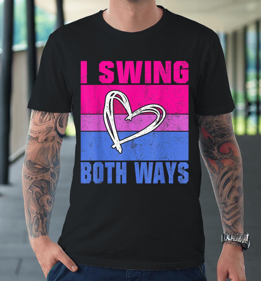 I Swing Both Ways Bisexual Premium T-Shirt