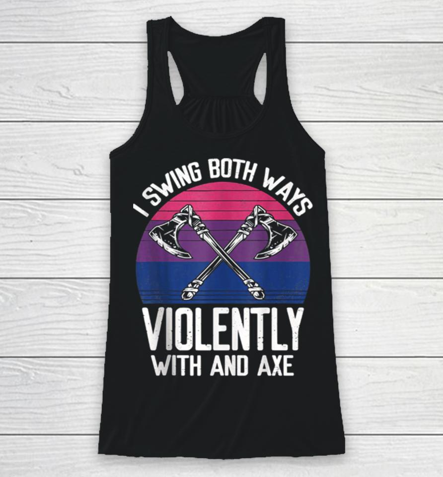 I Swing Both Ways Violently Axe Lgbt Pride Racerback Tank