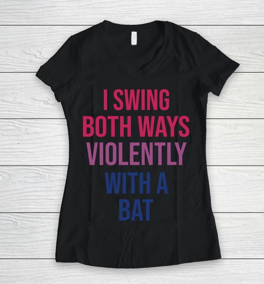 I Swing Both Ways Violently With Bat Women V-Neck T-Shirt