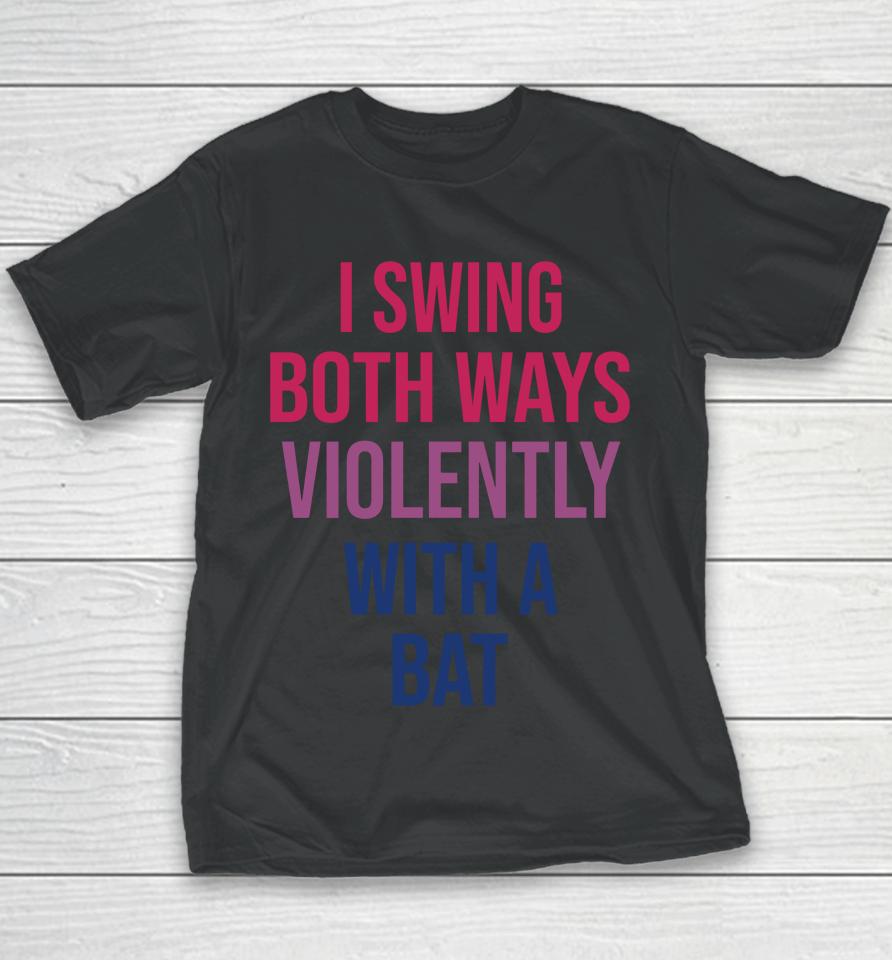 I Swing Both Ways Violently With Bat Youth T-Shirt