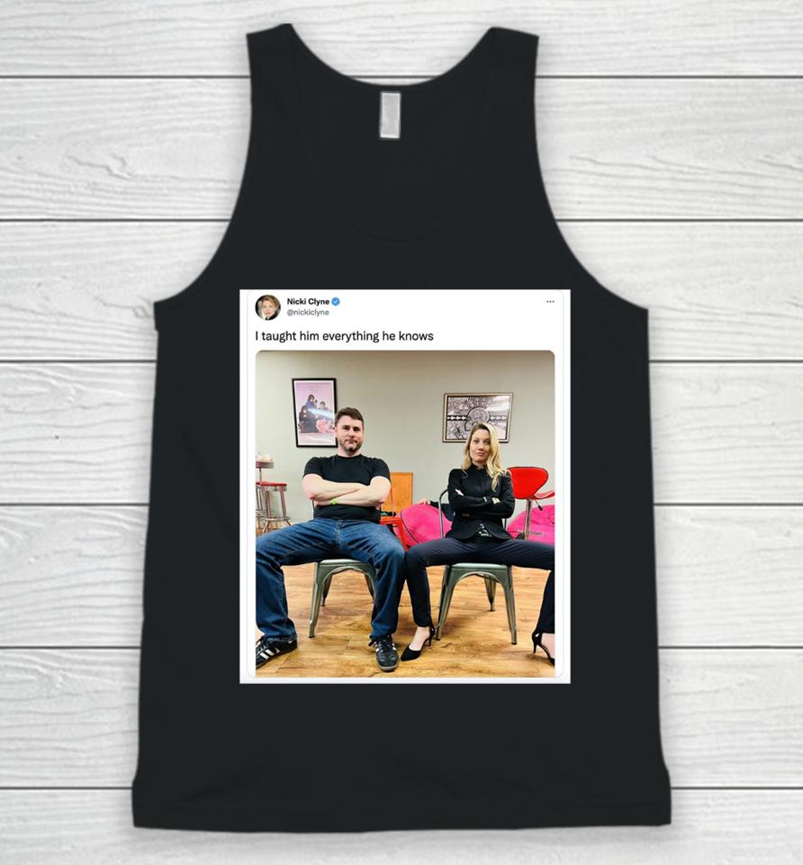 I Taught Him Everything He Knows Unisex Tank Top