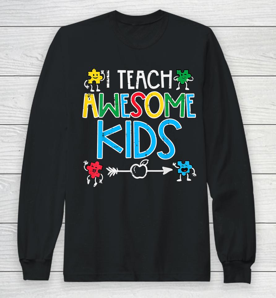 I Teach Awesome Kids Autism Awareness Long Sleeve T-Shirt