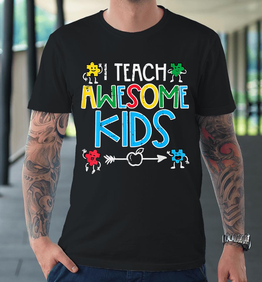 I Teach Awesome Kids Autism Awareness Premium T-Shirt