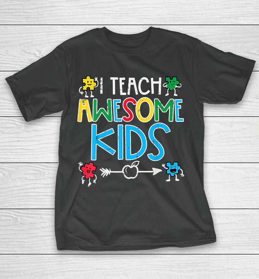 I Teach Awesome Kids Autism Awareness T-Shirt