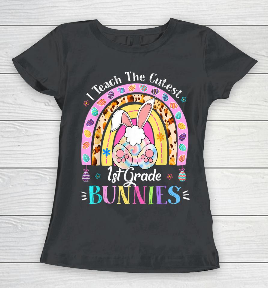 I Teach The Cutest 1St Grade Bunnies Teacher Easter Day Women T-Shirt