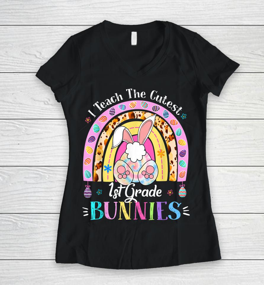 I Teach The Cutest 1St Grade Bunnies Teacher Easter Day Women V-Neck T-Shirt