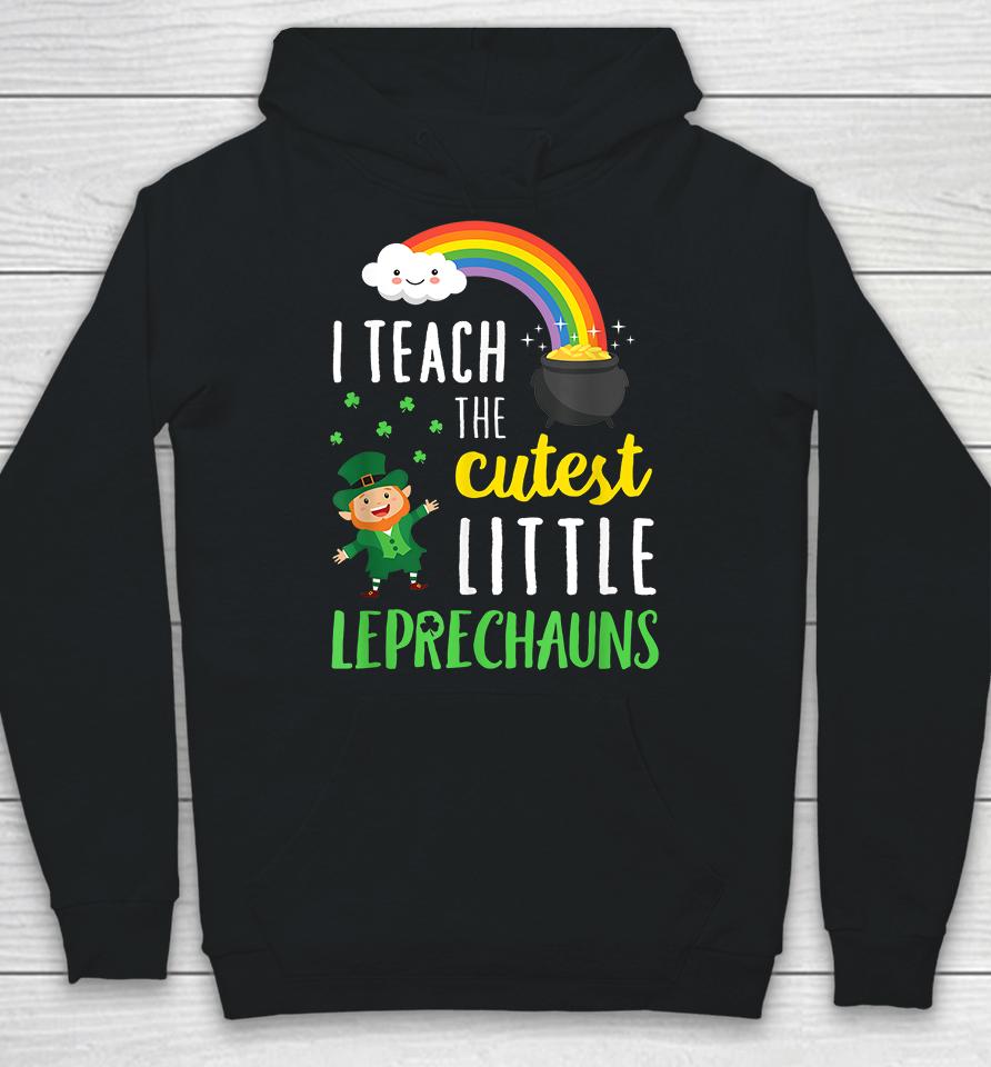 I Teach The Cutest Little Leprechauns Hoodie