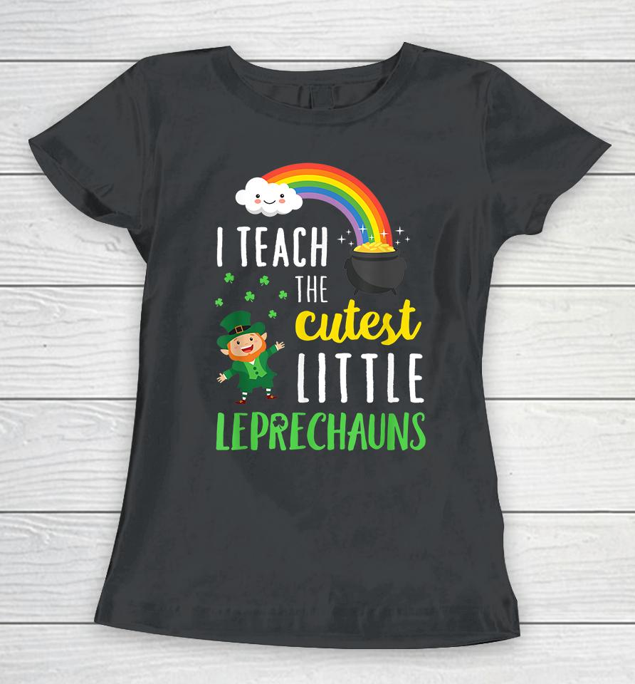 I Teach The Cutest Little Leprechauns Women T-Shirt