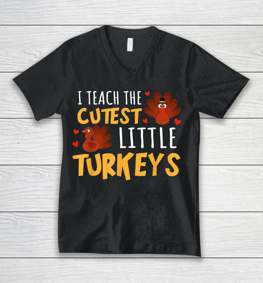 I Teach The Cutest Little Turkeys Teacher School Thankful Unisex V-Neck T-Shirt