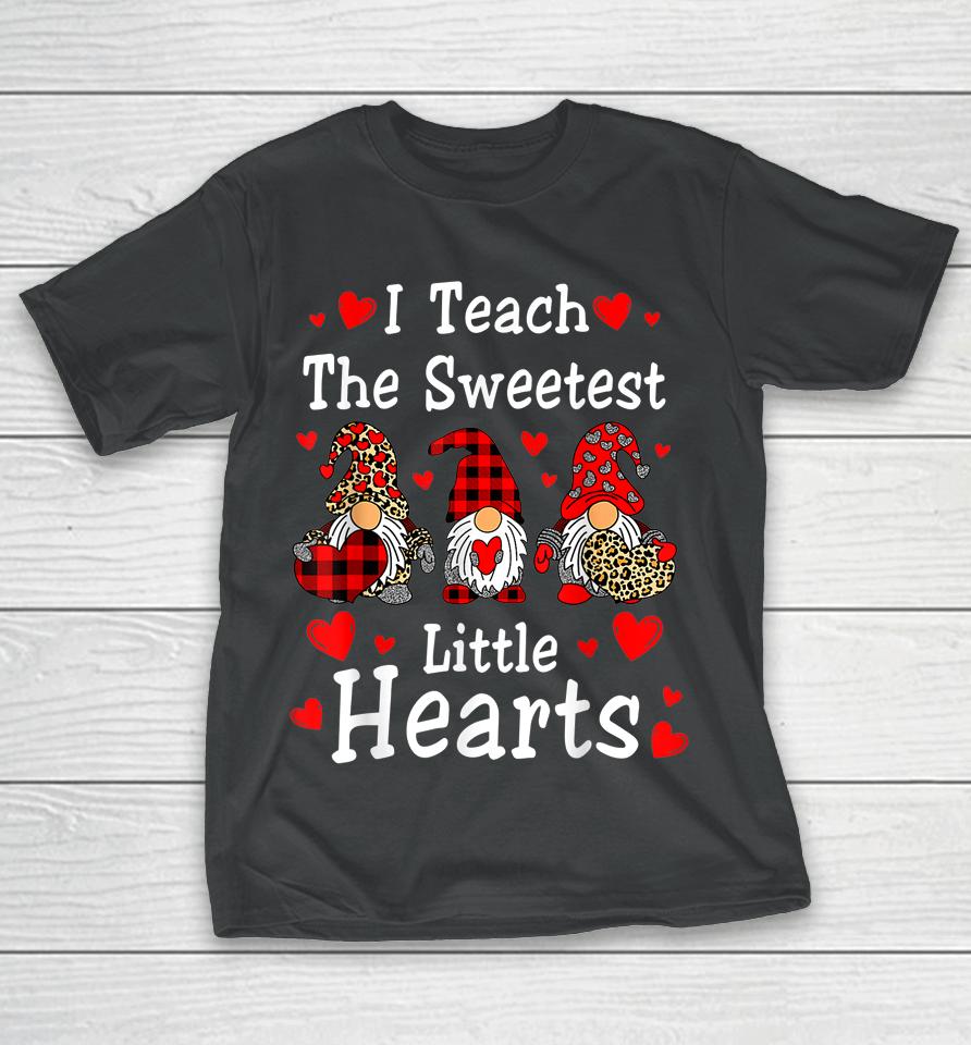 I Teach The Sweetest Hearts Gnomes Teacher Valentine's Day T-Shirt