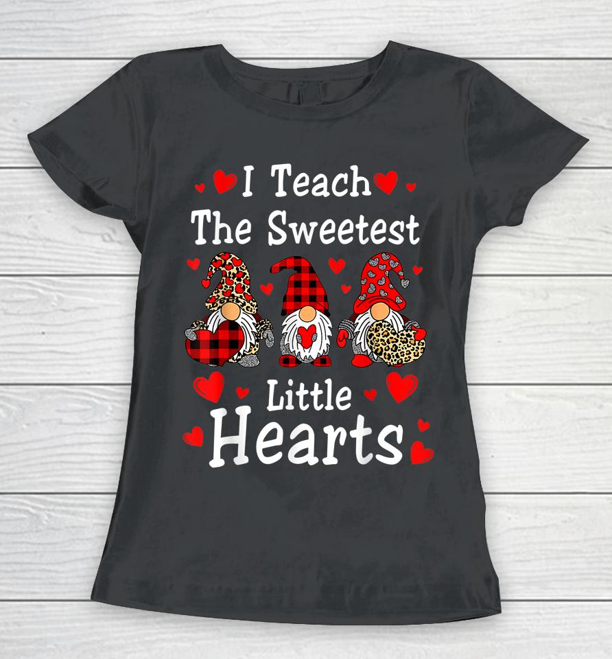I Teach The Sweetest Hearts Gnomes Teacher Valentine's Day Women T-Shirt